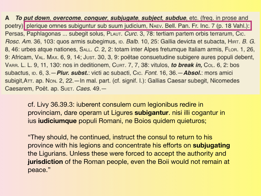 definition of subigo in Latin dictionary + Livy 36.39.3 (where subigo + iudicium appear together)